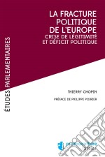 La fracture poliltique de l&apos;EuropeCrise de légitimité et déficit politique. E-book. Formato EPUB ebook