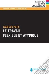 Le travail flexible et atypique. E-book. Formato EPUB ebook di Jean-Luc Putz