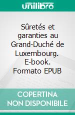 Sûretés et garanties au Grand-Duché de Luxembourg. E-book. Formato EPUB ebook