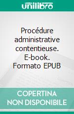 Procédure administrative contentieuse. E-book. Formato EPUB ebook