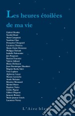 Les Heures étoilées de ma vie27 textes célébrant la poésie de la vie. E-book. Formato EPUB ebook