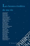 Les Heures étoilées de ma vie27 textes célébrant la poésie de la vie. E-book. Formato EPUB ebook