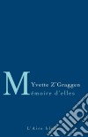 Mémoire d’EllesLettres à nos mères. E-book. Formato EPUB ebook di Yvette Z’Graggen