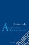 Anna Göldin, dernière sorcièreL'histoire de la dernière condamnée pour sorcellerie. E-book. Formato EPUB ebook di Evelyne Hasler