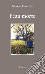 Peau morteRécit percutant d&apos;une victime de viol. E-book. Formato EPUB