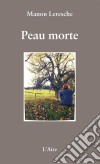 Peau morteRécit percutant d'une victime de viol. E-book. Formato EPUB ebook di Manon Leresche