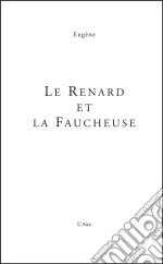 Le renard et la faucheuseUn roman humoristique et ironique. E-book. Formato EPUB ebook