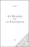 Le renard et la faucheuseUn roman humoristique et ironique. E-book. Formato EPUB ebook di Eugène