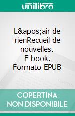 L'air de rienRecueil de nouvelles. E-book. Formato EPUB ebook di Hélène Dormond 