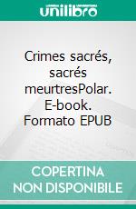 Crimes sacrés, sacrés meurtresPolar. E-book. Formato EPUB ebook