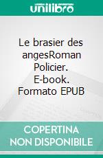 Le brasier des angesRoman Policier. E-book. Formato EPUB