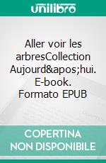 Aller voir les arbresCollection Aujourd&apos;hui. E-book. Formato EPUB