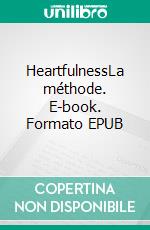 HeartfulnessLa méthode. E-book. Formato EPUB ebook di Kamlesh Patel