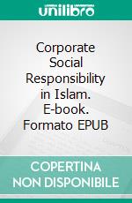 Corporate Social Responsibility in Islam. E-book. Formato EPUB ebook di Hussein Elasrag