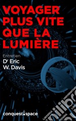 Voyager plus vite que la lumièreEntretien avec le Dr Eric W. Davis. E-book. Formato EPUB ebook