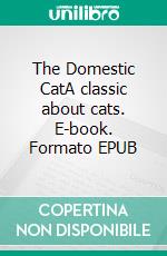 The Domestic CatA classic  about cats. E-book. Formato EPUB ebook di Gordon Stables