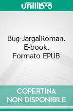 Bug-JargalRoman. E-book. Formato EPUB ebook