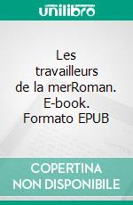 Les travailleurs de la merRoman. E-book. Formato EPUB ebook