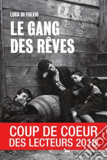 Le gang des rêvesÀ la poursuite du rêve américain. E-book. Formato EPUB ebook di Luca di Fulvio