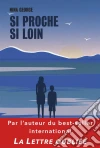 Si proche si loin: Par l'auteur de best-sellers Nina George. E-book. Formato EPUB ebook di Nina George