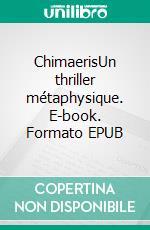 ChimaerisUn thriller métaphysique. E-book. Formato EPUB ebook di Eric Tourville