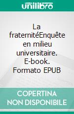 La fraternitéEnquête en milieu universitaire. E-book. Formato EPUB ebook di Takis Würger