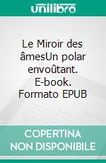 Le Miroir des âmesUn polar envoûtant. E-book. Formato EPUB ebook di Nicolas Feuz