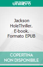 Jackson HoleThriller. E-book. Formato EPUB ebook