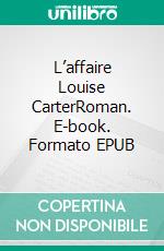 L’affaire Louise CarterRoman. E-book. Formato EPUB ebook