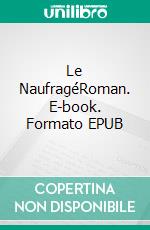 Le NaufragéRoman. E-book. Formato EPUB ebook