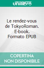 Le rendez-vous de TokyoRoman. E-book. Formato EPUB ebook di Catherine Brai