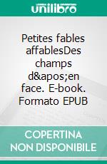 Petites fables affablesDes champs d&apos;en face. E-book. Formato EPUB