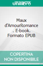 Maux d’AmourRomance . E-book. Formato EPUB ebook di Bernard Mery