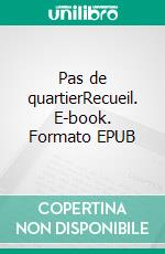 Pas de quartierRecueil. E-book. Formato EPUB ebook di Thierry Moral