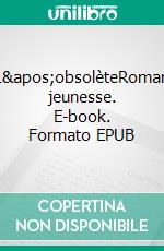 L&apos;obsolèteRoman jeunesse. E-book. Formato EPUB