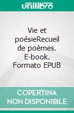 Vie et poésieRecueil de poèmes. E-book. Formato EPUB ebook