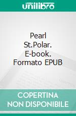 Pearl St.Polar. E-book. Formato EPUB ebook di Paul Rudzki