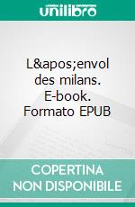 L&apos;envol des milans. E-book. Formato EPUB