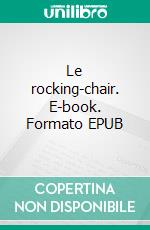 Le rocking-chair. E-book. Formato EPUB