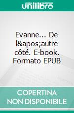 Evanne... De l&apos;autre côté. E-book. Formato EPUB