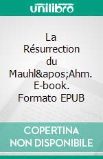 La Résurrection du Mauhl'Ahm. E-book. Formato EPUB ebook di Christine Barsi