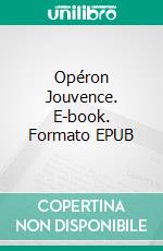 Opéron Jouvence. E-book. Formato EPUB