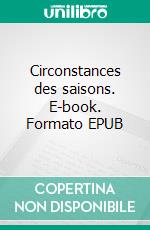 Circonstances des saisons. E-book. Formato EPUB ebook