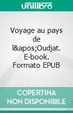 Voyage au pays de l&apos;Oudjat. E-book. Formato EPUB