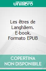 Les êtres de Langhãem. E-book. Formato EPUB ebook