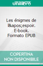 Les énigmes de l&apos;espoir. E-book. Formato EPUB ebook