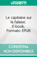 Le capitaine sur la falaise. E-book. Formato EPUB ebook