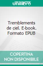 Tremblements de ciel. E-book. Formato EPUB ebook