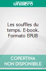 Les souffles du temps. E-book. Formato EPUB ebook
