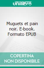 Muguets et pain noir. E-book. Formato EPUB ebook